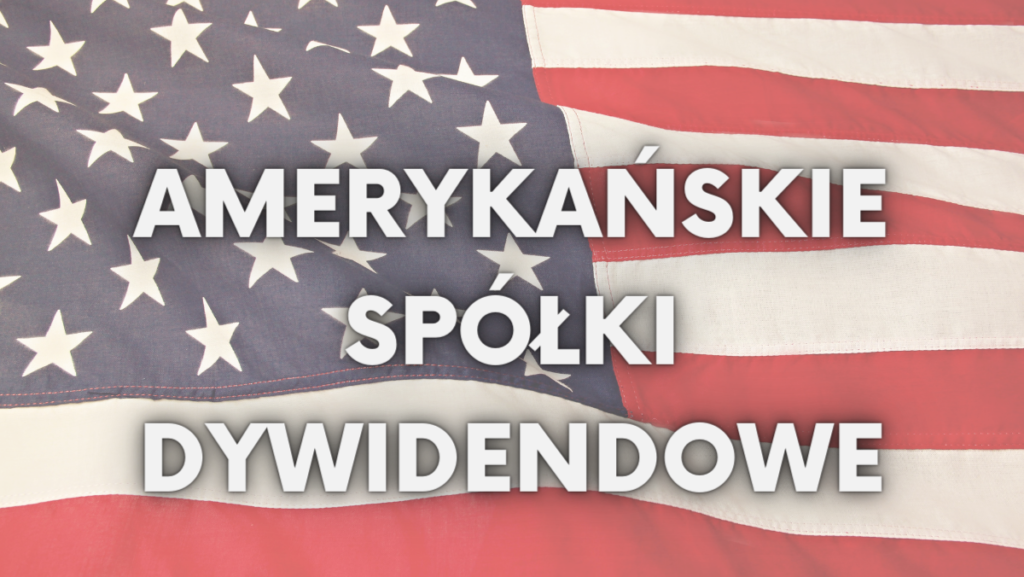 inwestowanie w amerykańskie spółki dywidendowe